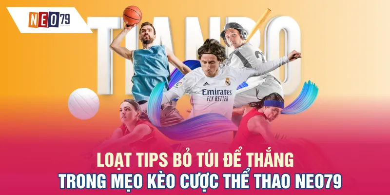 Loạt tips bỏ túi để thắng trong mẹo kèo cược thể thao NEO79