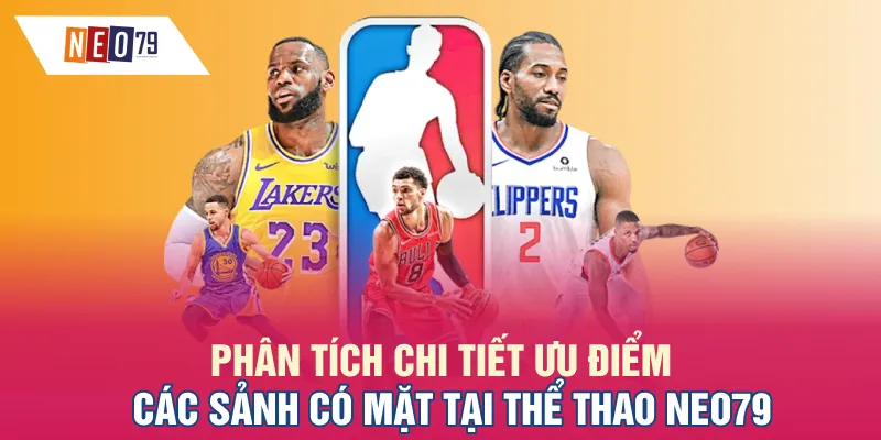 Phân tích chi tiết ưu điểm các sảnh có mặt tại Thể Thao NEO79